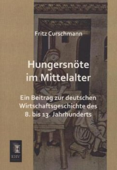 Hungersnöte im Mittelalter - Curschmann, Fritz