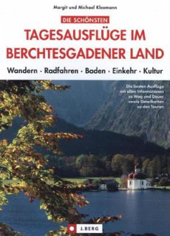 Die schönsten Tagesausflüge im Berchtesgadener Land - Kleemann, Margit; Kleemann, Michael