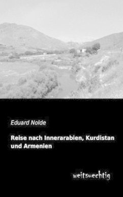 Reise nach Innerarabien, Kurdistan und Armenien - Nolde, Eduard