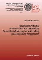 Personalentwicklung, Arbeitsqualität und betriebliche Gesundheitsförderung im Justizvollzug in Mecklenburg-Vorpommern - Schollbach, Stefanie