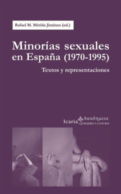 Minorías sexuales en España, 1970-1995 : textos y representaciones - Mérida Jiménez, Rafael Manuel