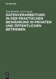 Datenverarbeitung in der praktischen Bewährung in privaten und öffentlichen Betrieben - Staudt, Erich; Biethahn, Jörg