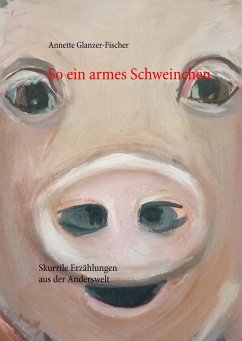 So ein armes Schweinchen - Glanzer-Fischer, Annette