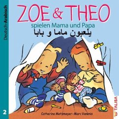 ZOE & THEO spielen Mama und Papa. Deutsch und Arabisch - Metzmeyer, Catherine;Vanenis, Marc