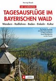 Die schönsten Tagesausflüge im Bayerischen Wald