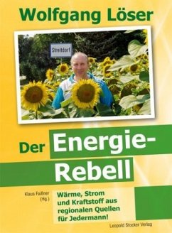 Der Energie-Rebell - Wolfgang Löser - Der Energie-Rebell
