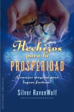 Hechizos Para la Prosperidad: Consejos Magicos Para Lograr Fortuna! - Ravenwolf, Silver