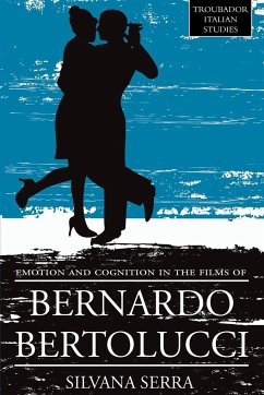 Emotion and Cognition in the Films of Bernardo Bertolluci - Silvana, Serra