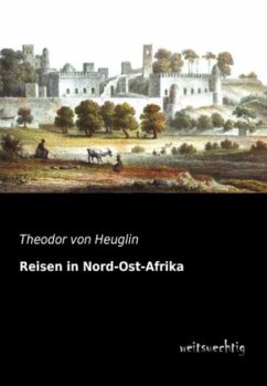 Reisen in Nord-Ost-Afrika - Heuglin, Theodor von