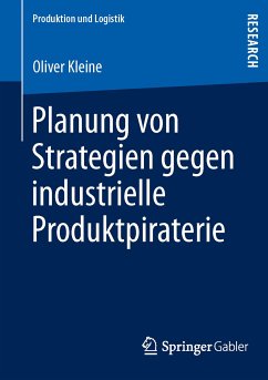 Planung von Strategien gegen industrielle Produktpiraterie (eBook, PDF) - Kleine, Oliver