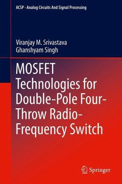 MOSFET Technologies for Double-Pole Four-Throw Radio-Frequency Switch - Srivastava, Viranjay M.;Singh, Ghanshyam