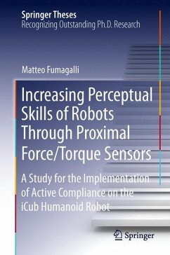Increasing Perceptual Skills of Robots Through Proximal Force/Torque Sensors - Fumagalli, Matteo