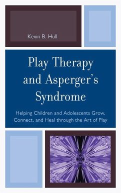 Play Therapy and Asperger's Syndrome (eBook, ePUB) - Hull, Kevin B.