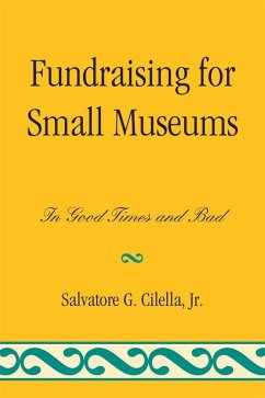 Fundraising for Small Museums (eBook, ePUB) - Cilella, Salvatore G.