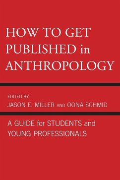How to Get Published in Anthropology (eBook, ePUB) - Miller, Jason E.; Schmid, Oona