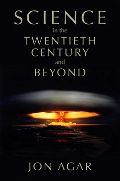 Science in the 20th Century and Beyond (eBook, ePUB) - Agar, Jon