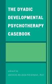 The Dyadic Developmental Psychotherapy Casebook (eBook, ePUB)