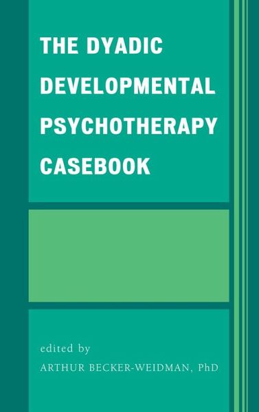The Dyadic Developmental Psychotherapy Casebook (eBook, ePUB) The Dyadic Developmental Psychotherapy Casebook (eBook, ePUB)