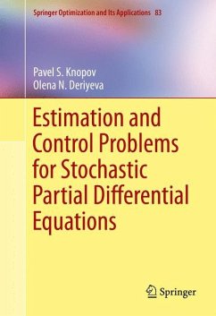 Estimation and Control Problems for Stochastic Partial Differential Equations - Knopov, Pavel S.;Deriyeva, Olena N.