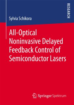 All-Optical Noninvasive Delayed Feedback Control of Semiconductor Lasers (eBook, PDF) - Schikora, Sylvia