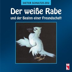 Der weiße Rabe und der Beginn einer Freundschaft - Schultze-Zeu, Dieter