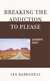 Breaking the Addiction to Please (eBook, ePUB)