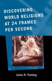 Discovering World Religions at 24 Frames Per Second (eBook, ePUB) Discovering World Religions at 24 Frames Per Second (eBook, ePUB)