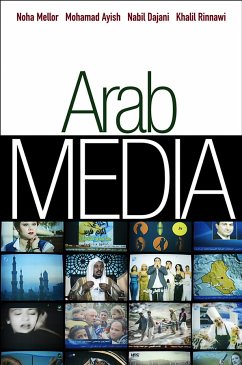 Arab Media (eBook, ePUB) - Mellor, Noha; Rinnawi, Khalil; Dajani, Nabil; Ayish, Muhammad I.