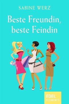Beste Freundin, beste Feindin (eBook, ePUB) - Werz, Sabine