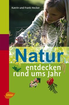 Natur entdecken rund ums Jahr (eBook, PDF) - Hecker, Katrin; Hecker, Frank