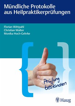 Mündliche Protokolle aus Heilpraktikerprüfungen (eBook, PDF) - Hoch-Gehrke, Monika; Walter, Christian; Wittpahl, Florian