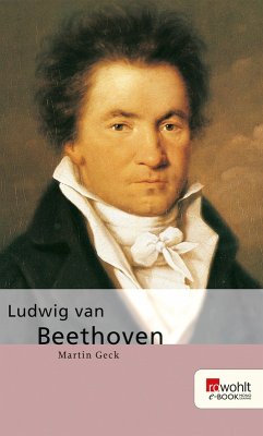 Ludwig van Beethoven. Rowohlt E-Book Monographie (eBook, ePUB) - Geck, Martin