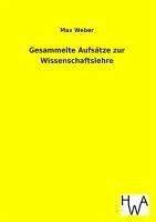 Gesammelte Aufsätze zur Wissenschaftslehre - Weber, Max