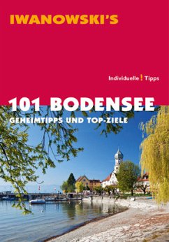 101 Bodensee - Reiseführer von Iwanowski - Blank, Stefan