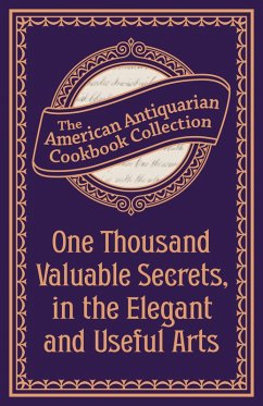 One Thousand Valuable Secrets, in the Elegant and Useful Arts (eBook, ePUB)