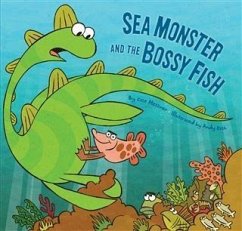 Sea Monster and the Bossy Fish (eBook, ePUB) - Messner, Kate