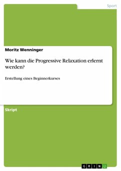 Wie kann die Progressive Relaxation erlernt werden? - Wenninger, Moritz