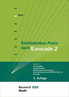 Schnittgrößen, Gesamtstabilität, Bewehrung und Konstruktion, Brandbemessung nach DIN EN 1992-1-2 / Stahlbetonbau-Praxis nach Eurocode 2 Bd.2 - Goris, Alfons