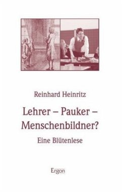 Lehrer - Pauker - Menschenbildner? - Heinritz, Reinhard