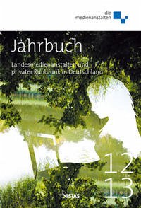 Jahrbuch 2012 / 2013 - ALM GbR / Arbeitsgemeinschaft der Landesmedienanstalten