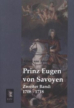 Prinz Eugen von Savoyen - Arneth, Alfred von