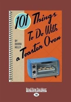101 Things to Do with a Toaster Oven (Large Print 16pt) - Kelly, Donna