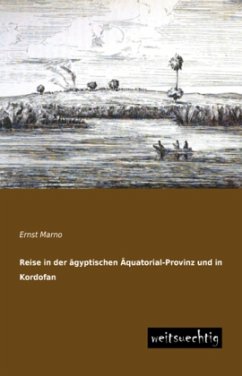 Reise in der ägyptischen Äquatorial-Provinz und in Kordofan - Marno, Ernst