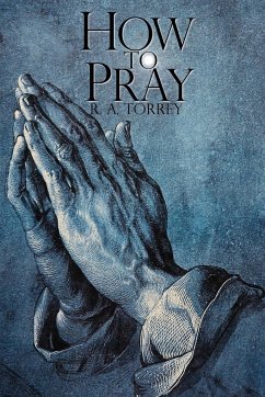 How to Pray - R. A. Torrey