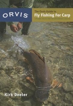 The Orvis Guide to Fly Fishing for Carp: Tips and Tricks for the Determined Angler - Deeter, Kirk