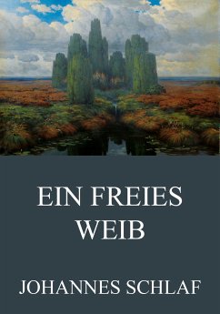 Ein freies Weib (eBook, ePUB) - Schlaf, Johannes