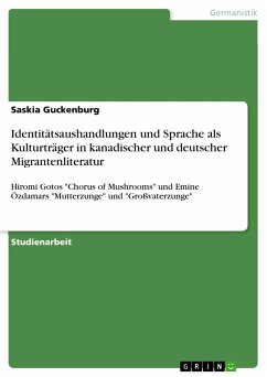 Identitätsaushandlungen und Sprache als Kulturträger in kanadischer und deutscher Migrantenliteratur (eBook, PDF) - Guckenburg, Saskia