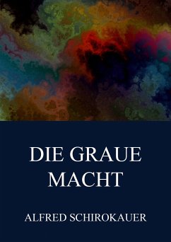 Die graue Macht (eBook, ePUB) - Schirokauer, Alfred