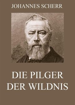 Die Pilger der Wildnis (eBook, ePUB) - Scherr, Johannes