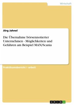 Die Übernahme börsennotierter Unternehmen - Möglichkeiten und Gefahren am Beispiel MAN/Scania (eBook, ePUB) - Jahnel, Jörg
